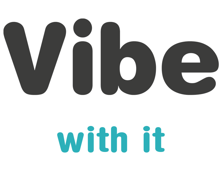 Vibe with it