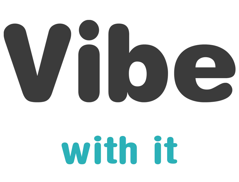 Vibe with it